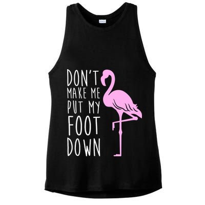 Don't Make Me Put My Foot Down Flamingo Ladies PosiCharge Tri-Blend Wicking Tank