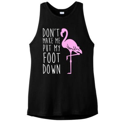 Don't Make Me Put My Foot Down Flamingo Ladies PosiCharge Tri-Blend Wicking Tank