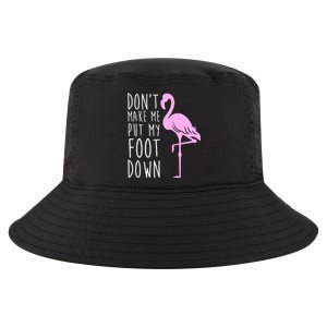 Don't Make Me Put My Foot Down Flamingo Cool Comfort Performance Bucket Hat