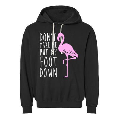 Don't Make Me Put My Foot Down Flamingo Garment-Dyed Fleece Hoodie