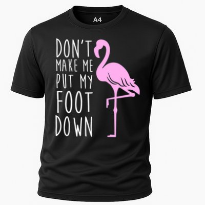 Don't Make Me Put My Foot Down Flamingo Performance Shirt