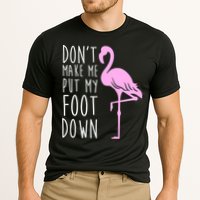 Don't Make Me Put My Foot Down Flamingo Performance Shirt