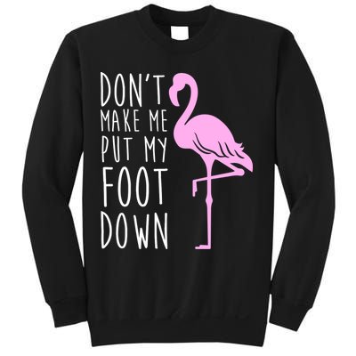Don't Make Me Put My Foot Down Flamingo Sweatshirt