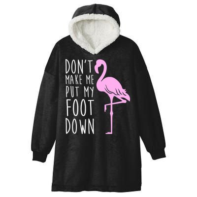Don't Make Me Put My Foot Down Flamingo Hooded Wearable Blanket