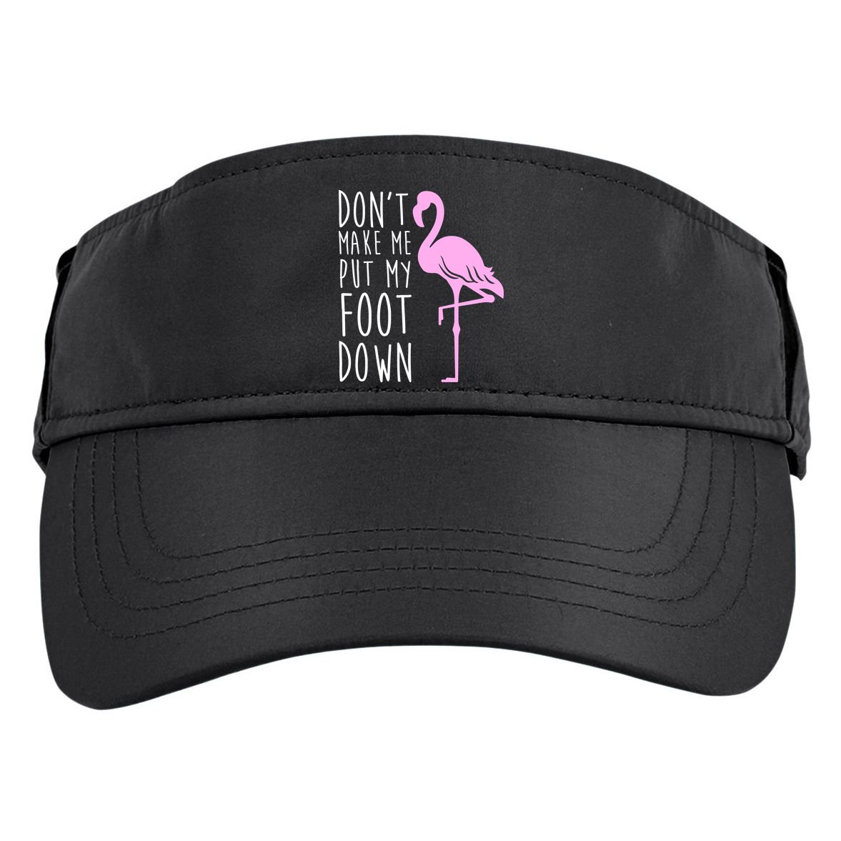 Don't Make Me Put My Foot Down Flamingo Adult Drive Performance Visor