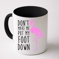 Don't Make Me Put My Foot Down Flamingo Mug