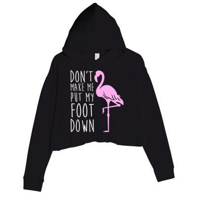 Don't Make Me Put My Foot Down Flamingo Crop Fleece Hoodie