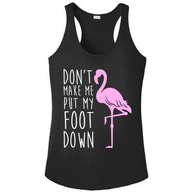 Don't Make Me Put My Foot Down Flamingo Ladies PosiCharge Competitor Racerback Tank
