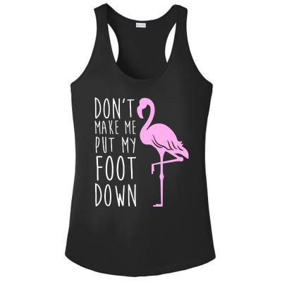 Don't Make Me Put My Foot Down Flamingo Ladies PosiCharge Competitor Racerback Tank