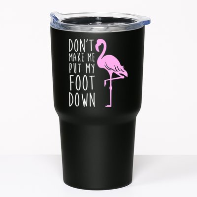 Don't Make Me Put My Foot Down Flamingo Tumbler