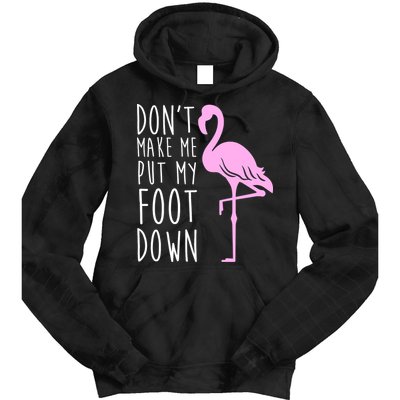 Don't Make Me Put My Foot Down Flamingo Tie Dye Hoodie