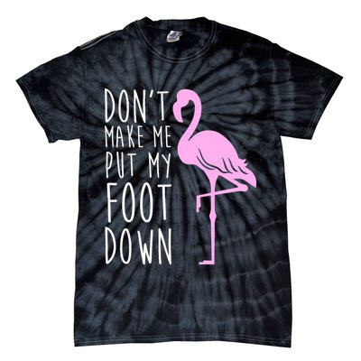 Don't Make Me Put My Foot Down Flamingo Tie-Dye T-Shirt