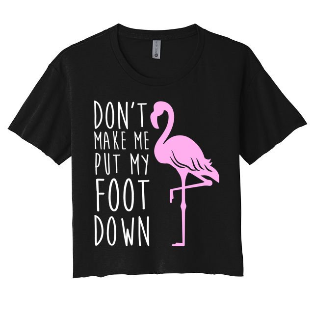 Don't Make Me Put My Foot Down Flamingo Crop Top