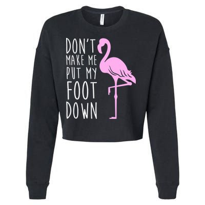 Don't Make Me Put My Foot Down Flamingo Cropped Pullover Crew