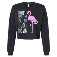 Don't Make Me Put My Foot Down Flamingo Cropped Pullover Crew