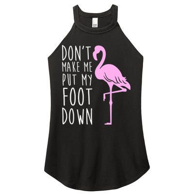 Don't Make Me Put My Foot Down Flamingo Women's Perfect Tri Rocker Tank