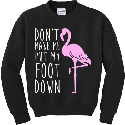 Don't Make Me Put My Foot Down Flamingo Kids Sweatshirt