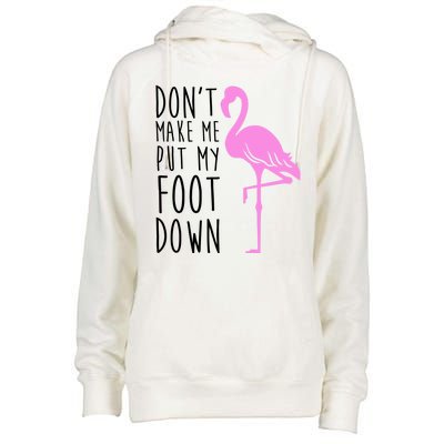 Don't Make Me Put My Foot Down Flamingo Womens Funnel Neck Pullover Hood