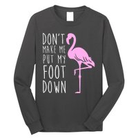 Don't Make Me Put My Foot Down Flamingo Long Sleeve Shirt