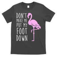 Don't Make Me Put My Foot Down Flamingo T-Shirt