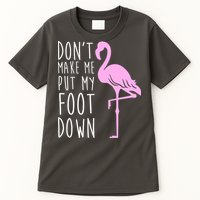 Don't Make Me Put My Foot Down Flamingo Tall T-Shirt