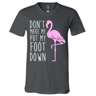 Don't Make Me Put My Foot Down Flamingo V-Neck T-Shirt