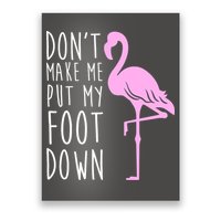 Don't Make Me Put My Foot Down Flamingo Poster