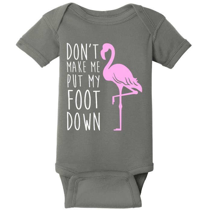 Don't Make Me Put My Foot Down Flamingo Baby Bodysuit