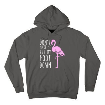 Don't Make Me Put My Foot Down Flamingo Tall Hoodie