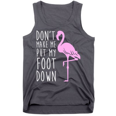 Don't Make Me Put My Foot Down Flamingo Tank Top