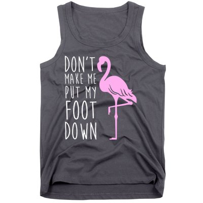 Don't Make Me Put My Foot Down Flamingo Tank Top