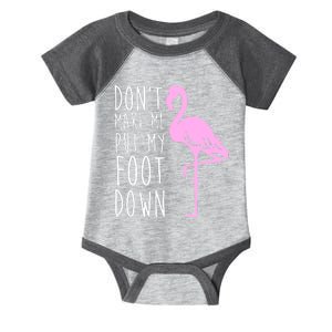 Don't Make Me Put My Foot Down Flamingo Infant Baby Jersey Bodysuit