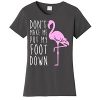 Don't Make Me Put My Foot Down Flamingo Women's T-Shirt