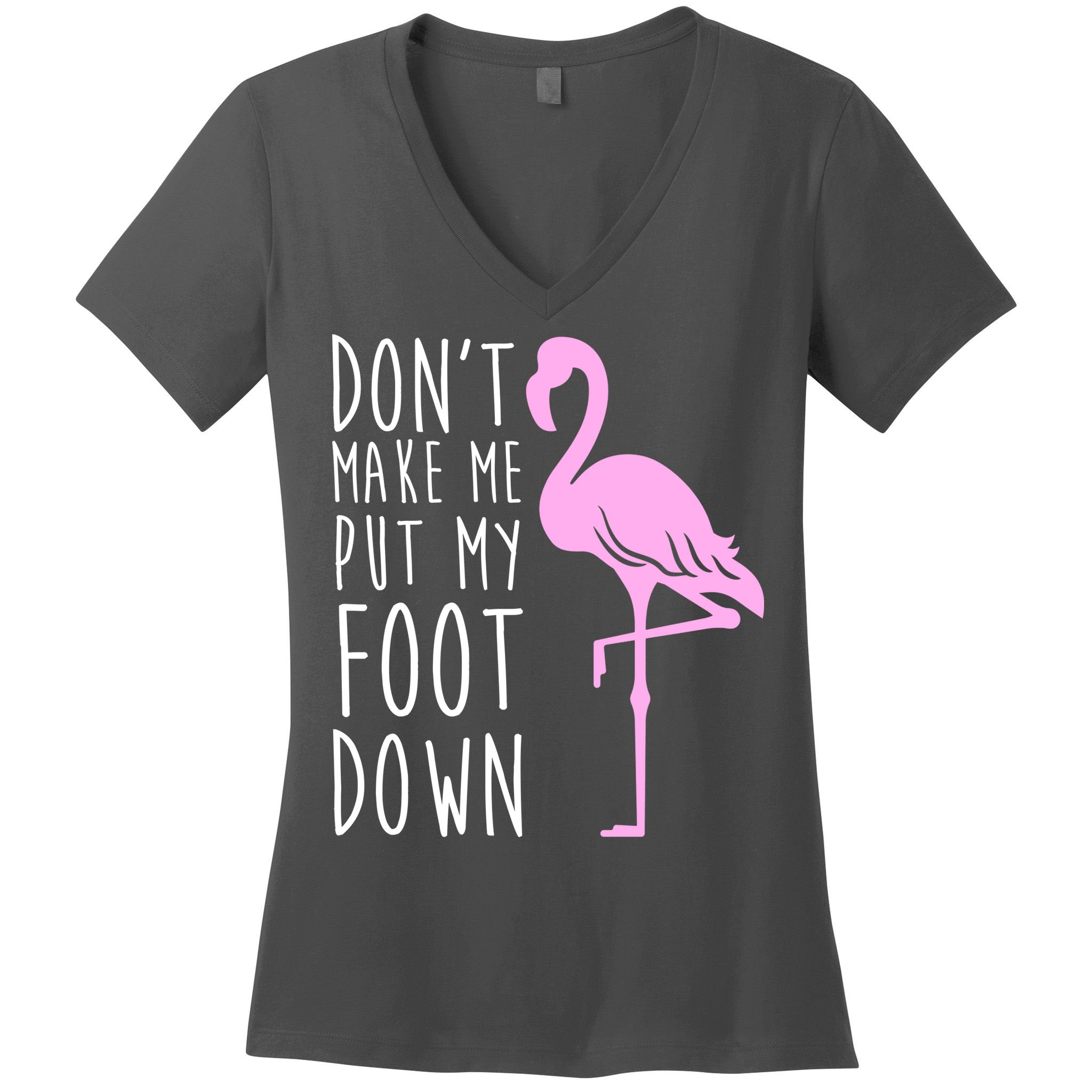Don't Make Me Put My Foot Down Flamingo Women's V-Neck T-Shirt