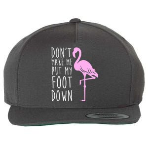 Don't Make Me Put My Foot Down Flamingo Wool Snapback Cap