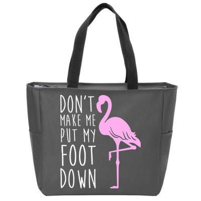 Don't Make Me Put My Foot Down Flamingo Zip Tote Bag