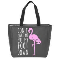 Don't Make Me Put My Foot Down Flamingo Zip Tote Bag