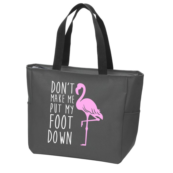 Don't Make Me Put My Foot Down Flamingo Zip Tote Bag