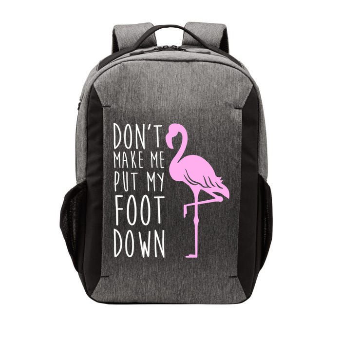 Don't Make Me Put My Foot Down Flamingo Vector Backpack