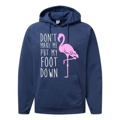 Don't Make Me Put My Foot Down Flamingo Performance Fleece Hoodie