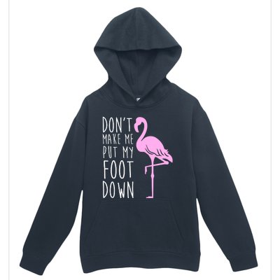 Don't Make Me Put My Foot Down Flamingo Urban Pullover Hoodie