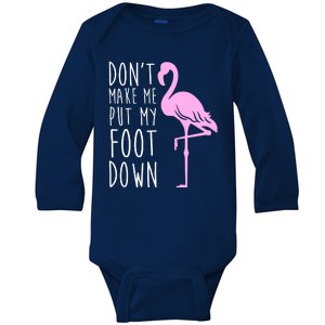 Don't Make Me Put My Foot Down Flamingo Baby Long Sleeve Bodysuit