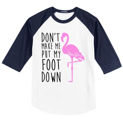 Don't Make Me Put My Foot Down Flamingo Baseball Sleeve Shirt