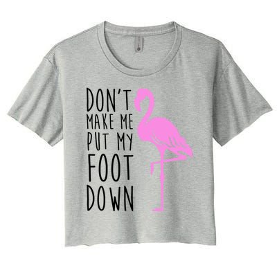 Don't Make Me Put My Foot Down Flamingo Women's Crop Top Tee