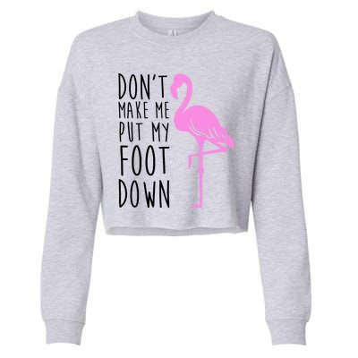 Don't Make Me Put My Foot Down Flamingo Cropped Pullover Crew