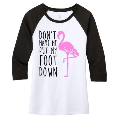 Don't Make Me Put My Foot Down Flamingo Women's Tri-Blend 3/4-Sleeve Raglan Shirt