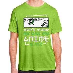 Dont Make Me Use My Anime Eyes Funny Japanese Mangas Adult ChromaSoft Performance T-Shirt