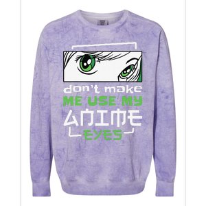 Dont Make Me Use My Anime Eyes Funny Japanese Mangas Colorblast Crewneck Sweatshirt