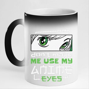 Dont Make Me Use My Anime Eyes Funny Japanese Mangas 11oz Black Color Changing Mug