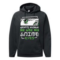 Dont Make Me Use My Anime Eyes Funny Japanese Mangas Performance Fleece Hoodie